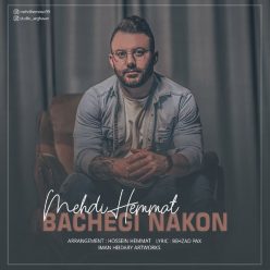 Mehdi Hemmat    –   Bachegi Nakon